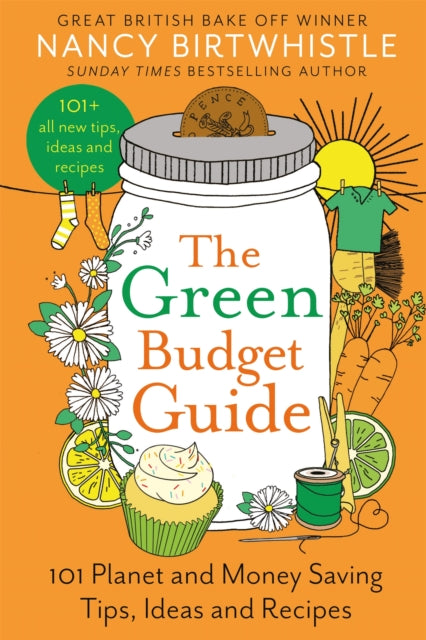 The Green Budget Guide : 101 Planet and Money Saving Tips, Ideas and Recipes (ISBN: 9781035026739)