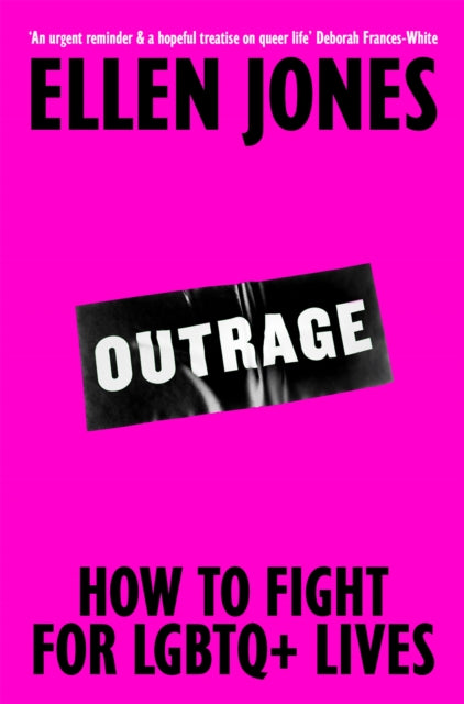 Outrage : How To Fight for LGBTQ+ Lives (ISBN: 9781035030644)
