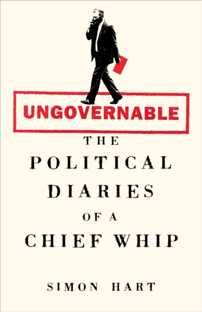 Ungovernable : The Political Diaries of a Chief Whip (ISBN: 9781035068791)