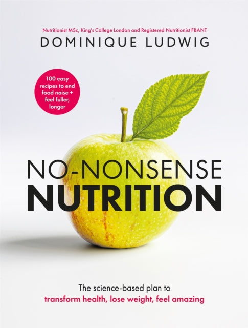 No-Nonsense Nutrition : The Science-based Plan to Transform Health, Lose Weight, Feel Amazing (ISBN: 9781035076314)