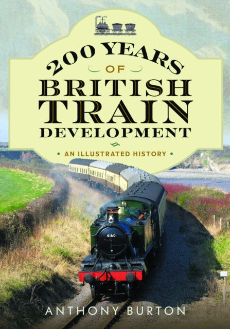 200 Years of British Train Development : An Illustrated History (ISBN: 9781036136734)