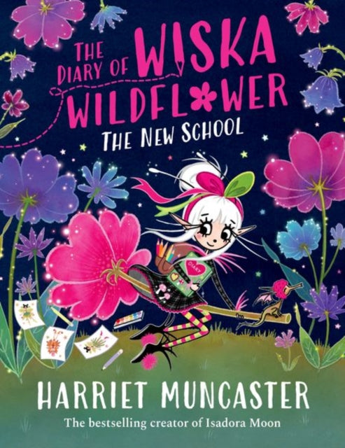 The Diary of Wiska Wildflower: The New School (From the creator of Isadora Moon, Harriet Muncaster) (ISBN: 9781382054263)