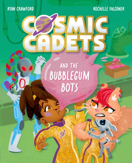 Cosmic Cadets and the Bubblegum Bots : One Mission. Two Cadets. Tons of Trouble! (ISBN: 9781382054362)