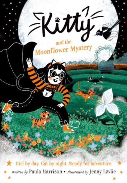 Kitty and the Moonflower Mystery: The purrrfect series for newly confident readers, from bestselling author Paula Harrison and Waterstones Children's Book Prize winner Jenny Løvlie! (ISBN: 9781382069885)