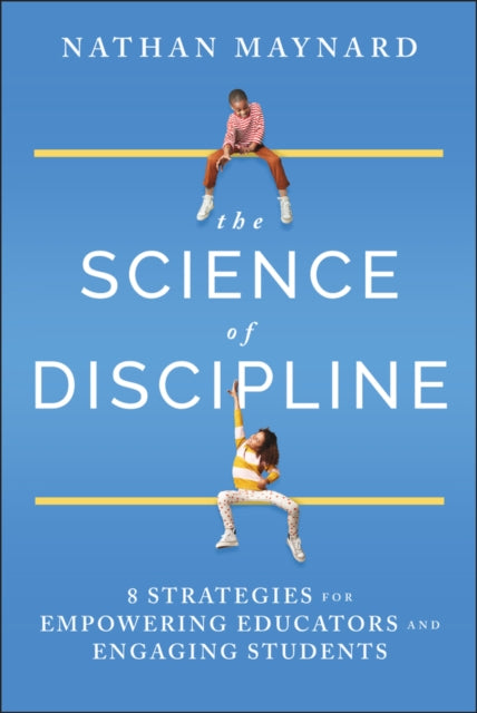 The Science of Discipline : 8 Strategies for Empowering Educators and Engaging Students (ISBN: 9781394253500)