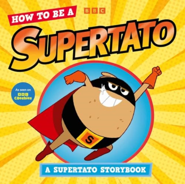 How to be a Supertato: A Supertato Storybook : As seen on BBC CBeebies (ISBN: 9781398530317)