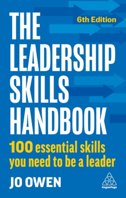 The Leadership Skills Handbook : 100 Essential Skills You Need to Be A Leader (ISBN: 9781398615793)