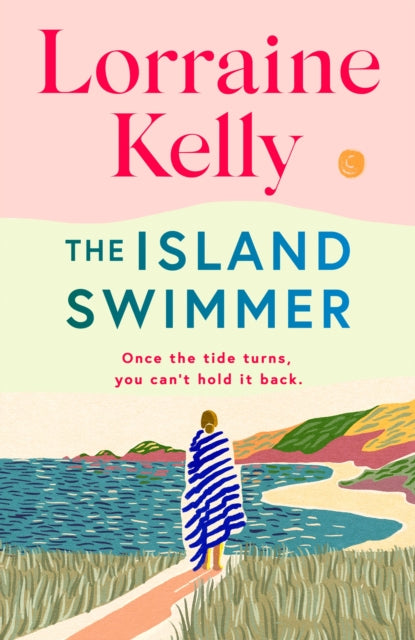 The Island Swimmer : The uplifting and completely heartwarming debut novel from beloved author and TV presenter Lorraine Kelly (ISBN: 9781398714458)