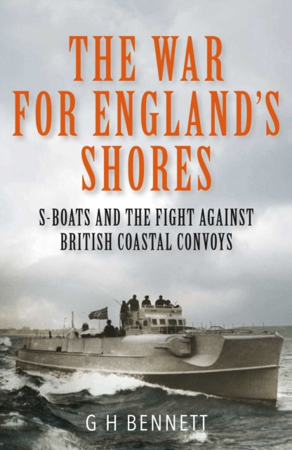 The War for England's Shores : S-Boats and the Fight Against British Coastal Convoys (ISBN: 9781399077910)