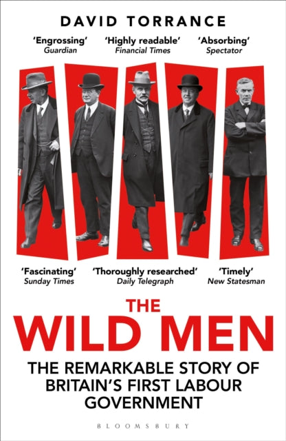 The Wild Men : The Remarkable Story of Britain's First Labour Government -- A Waterstones Book of the Year 2024 (ISBN: 9781399411479)