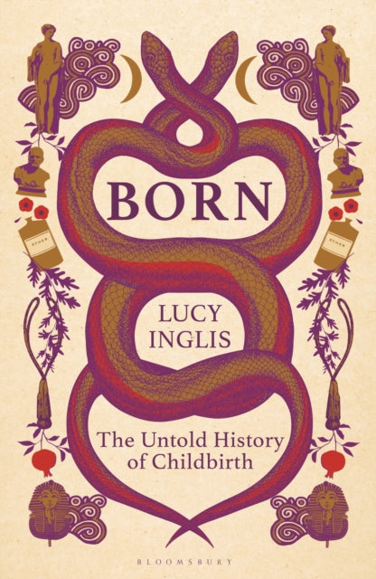 Born : The Untold History of Childbirth (ISBN: 9781399414395)
