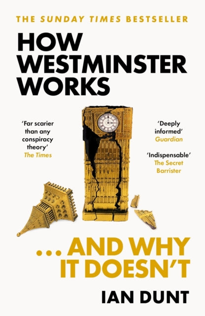 How Westminster Works . . . and Why It Doesn't : The instant Sunday Times bestseller from the ultimate political insider (ISBN: 9781399602747)