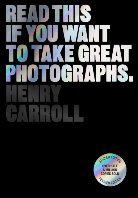 Read This if You Want to Take Great Photographs (ISBN: 9781399606950)