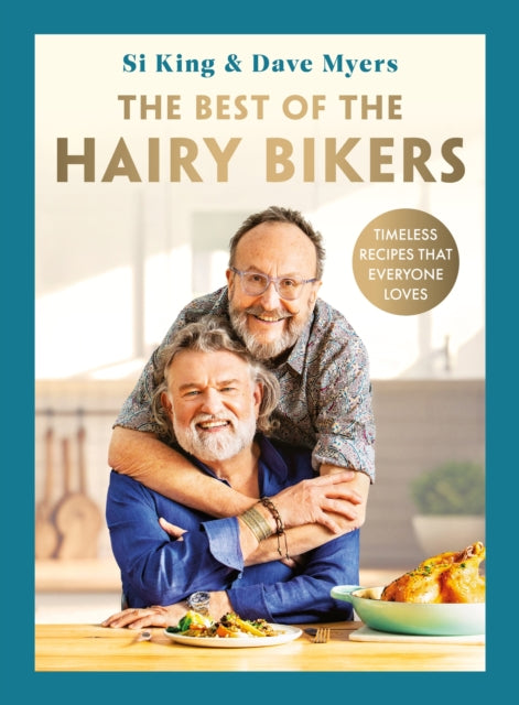 The Best of the Hairy Bikers : The No. 1 Sunday Times Bestselling Collection of Timeless Recipes That Everyone Loves (ISBN: 9781399607346)