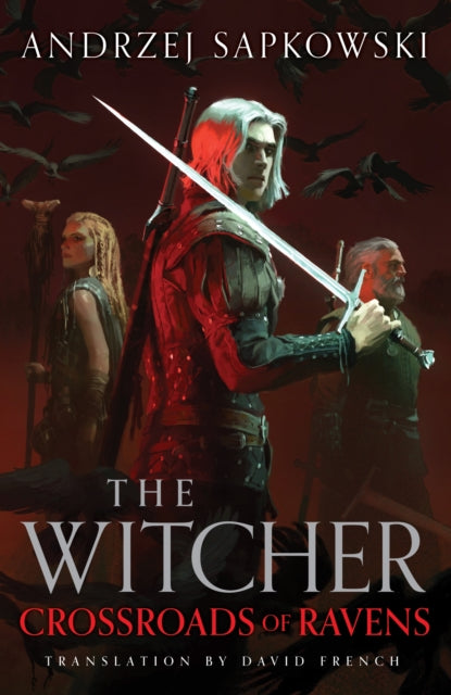 Crossroads of Ravens : A brand-new Witcher novel starring Geralt of Rivia – Now a major Netflix show (ISBN: 9781399633451)