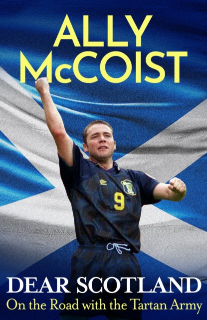 Dear Scotland : On the Road with the Tartan Army (ISBN: 9781399739580)