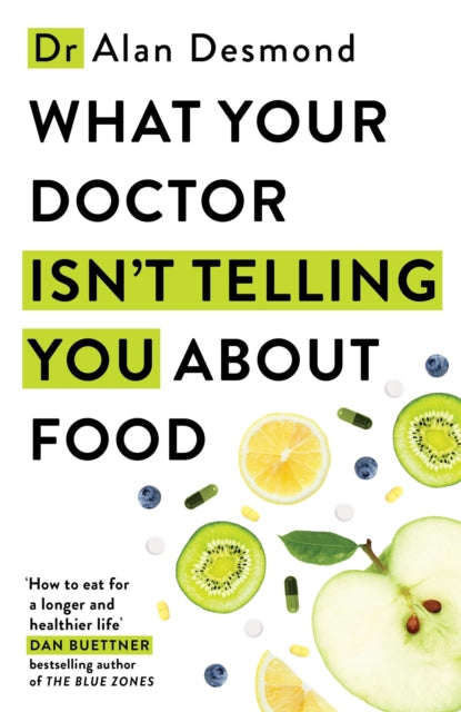 What Your Doctor Isn't Telling You About Food : The truth about modern diets and health - everything you should know about what you're eating and why it matters (ISBN: 9781399742580)