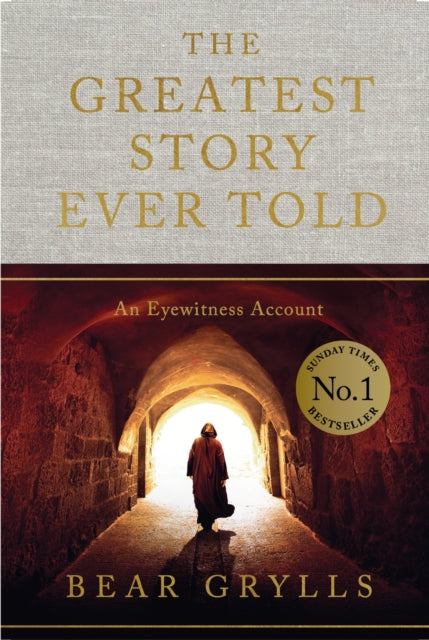 The Greatest Story Ever Told : An Eyewitness Account - THE NO.1 SUNDAY TIMES BESTSELLER (ISBN: 9781399820141)