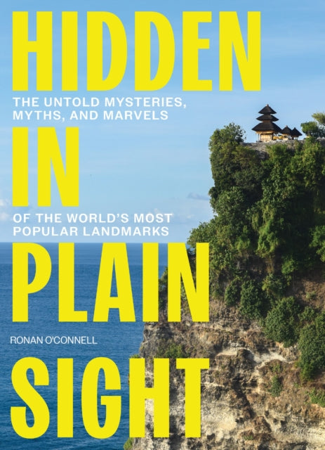 Hidden in Plain Sight : The Untold Mysteries, Myths, and Marvels of the World's Most Popular Landmarks – The Perfect Father’s Day Gift for Dads (ISBN: 9781400251469)