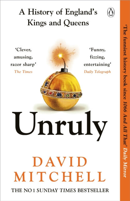 Unruly : A History of England's Kings and Queens (ISBN: 9781405953191)
