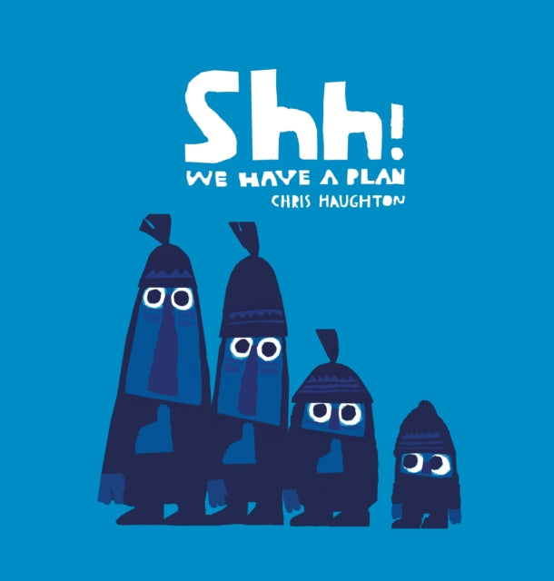 Shh! We Have a Plan : A gloriously funny read aloud adventure and the winner of a Parents' Choice Award (ISBN: 9781406361650)