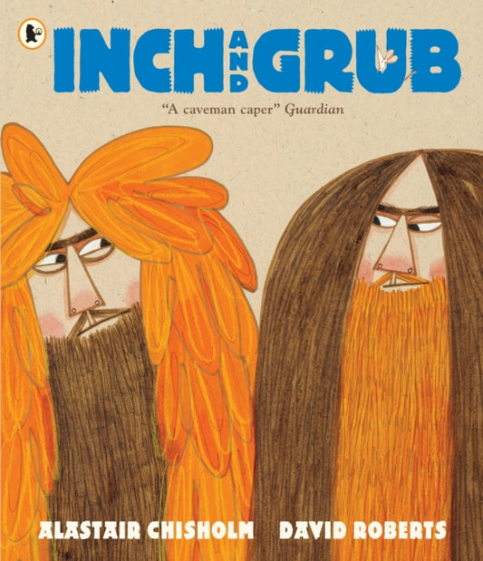 Inch and Grub: A Story About Cavemen : Winner of the Queen's Knickers Award and the Scottish Book Trust Picture Book Prize (ISBN: 9781406362817)