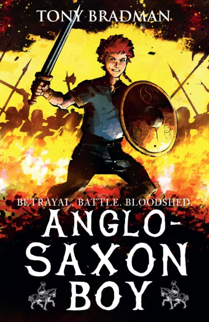 Anglo-Saxon Boy : An epic illustrated adventure set during a brutal, bloody power struggle, perfect for ages 9, 10, 11, 12 (ISBN: 9781406363777)