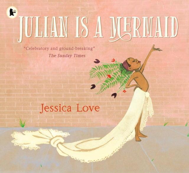 Julian Is a Mermaid : The ground-breaking and award-winning LGBTQIA+ modern classic of identity, love and acceptance (ISBN: 9781406386424)
