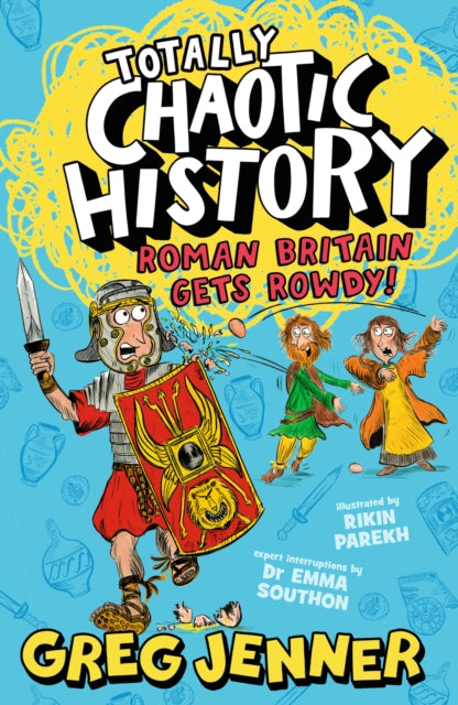 Totally Chaotic History: Roman Britain Gets Rowdy! : The host of the chart-topping podcast You’re Dead to Me takes on the Romans - fast, funny, fact-packed history perfect for kids 8+ (ISBN: 9781406395662)