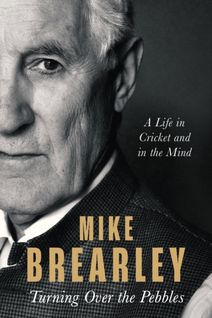 Turning Over the Pebbles : A Life in Cricket and in the Mind (ISBN: 9781408716151)