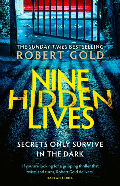 Nine Hidden Lives : 'If you're looking for a gripping thriller that twists and turns, Robert Gold delivers' HARLAN COBEN (ISBN: 9781408730614)