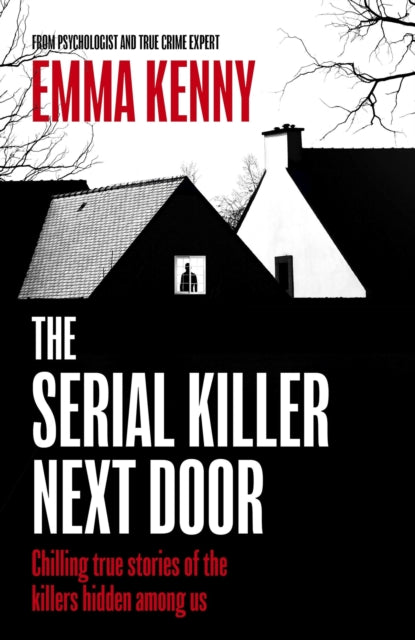 The Serial Killer Next Door : Chilling true stories of the killers hidden among us (ISBN: 9781408731925)