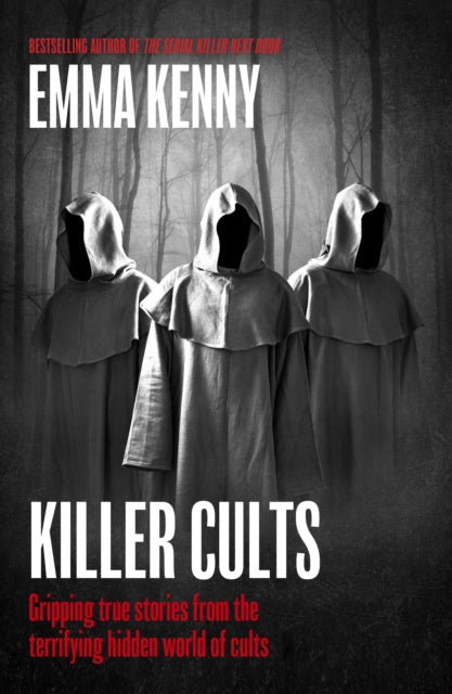 Killer Cults : Gripping true stories from the terrifying hidden world of cults (ISBN: 9781408731949)