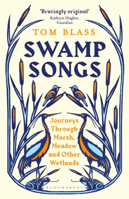 Swamp Songs : Journeys Through Marsh, Meadow and Other Wetlands (ISBN: 9781408884348)