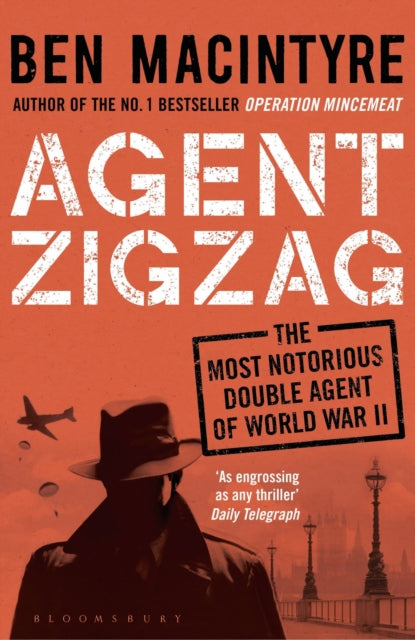 Agent Zigzag : The True Wartime Story of Eddie Chapman: Lover, Traitor, Hero, Spy (ISBN: 9781408885406)