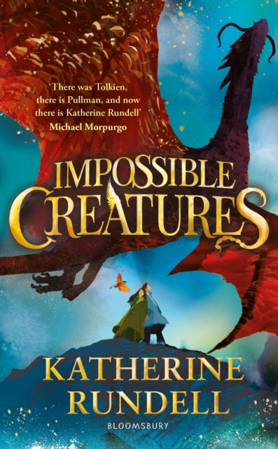 Impossible Creatures : 'There was Tolkien, there is Pullman and now there is Katherine Rundell' – Michael Morpurgo (ISBN: 9781408897416)