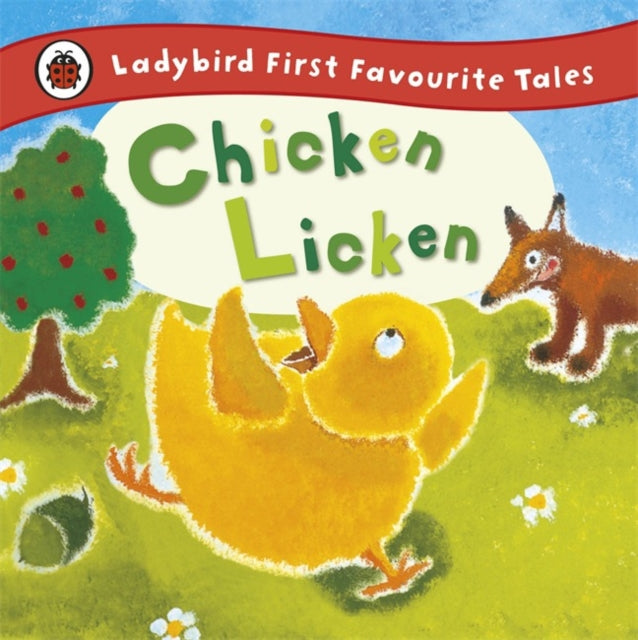 Chicken Licken: Ladybird First Favourite Tales (ISBN: 9781409309567)