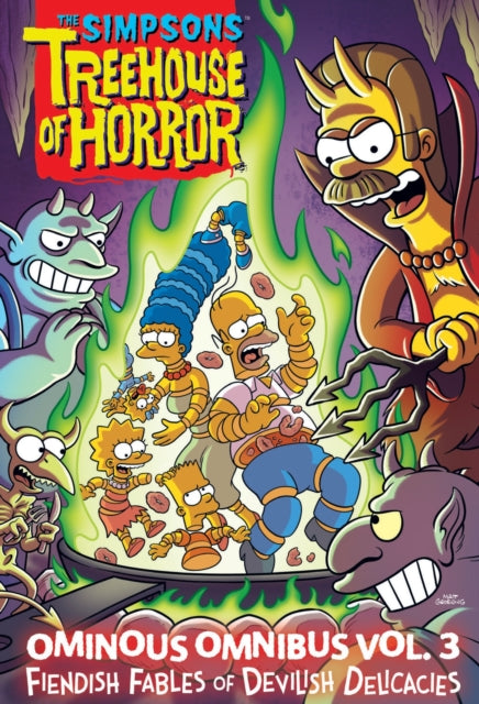 The Simpsons Treehouse of Horror Ominous Omnibus Vol. 3 : Fiendish Fables of Devilish Delicacies Volume 3 (ISBN: 9781419763526)
