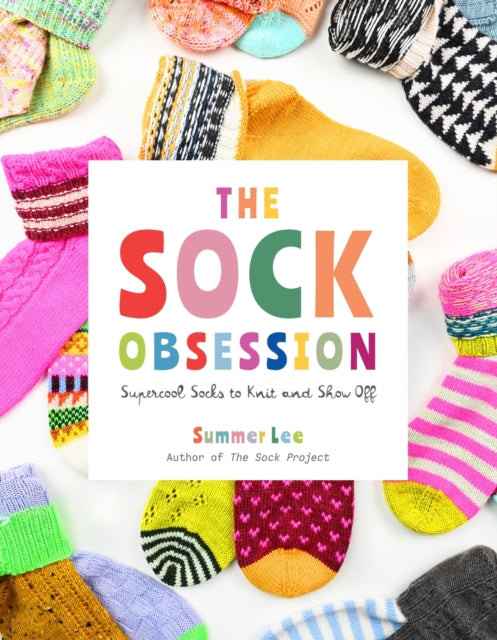 The Sock Obsession : Supercool Socks to Knit and Show Off (ISBN: 9781419780462)