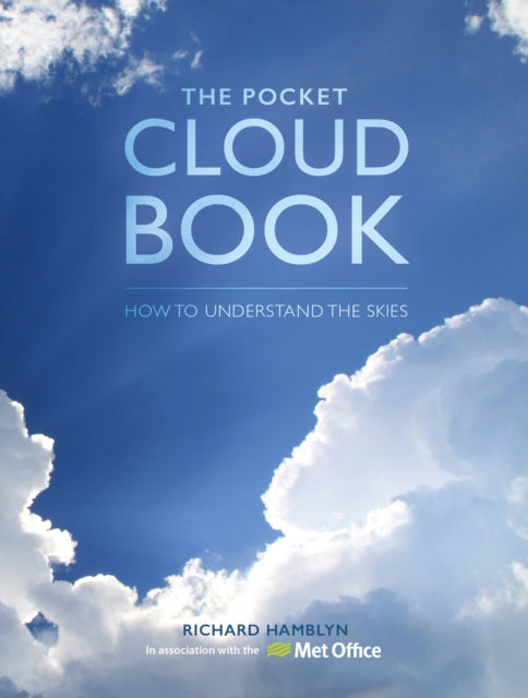The Pocket Cloud Book Updated Edition : How to Understand the Skies in Association with the Met Office (ISBN: 9781446310113)