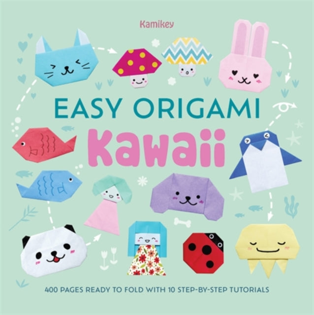 Easy Origami Kawaii : 400 Pages Ready to Fold with 10 Step-by-Step Tutorials (ISBN: 9781446315866)