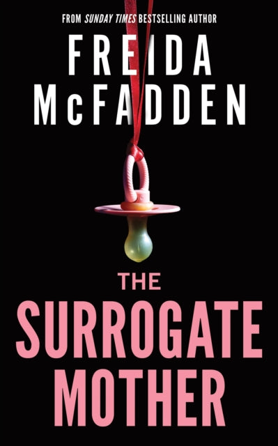 The Surrogate Mother : The UK No. 1 Bestseller! A Suspenseful Psychological Thriller from the Author of The Housemaid Books (ISBN: 9781464228605)