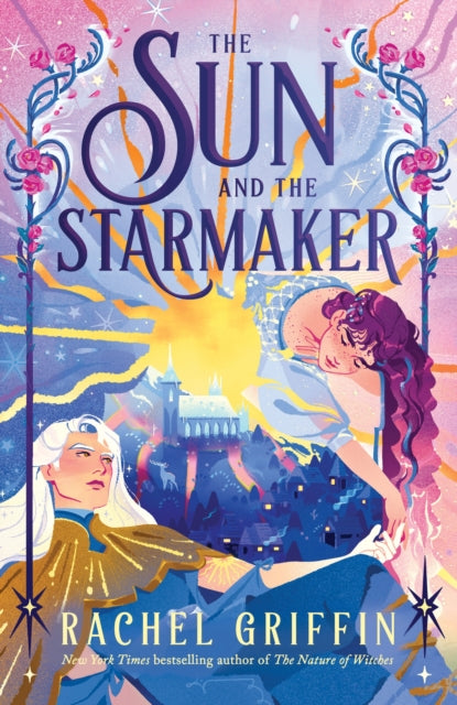 The Sun and the Starmaker : The Spellbinding Romantasy Sensation from the Author of The Nature of Witches (ISBN: 9781464272509)