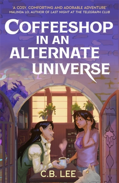 Coffeeshop in an Alternate Universe : A New York Times-bestselling cosy fantasy with whimsy, wyverns and warm cups of magical coffee (ISBN: 9781471419379)