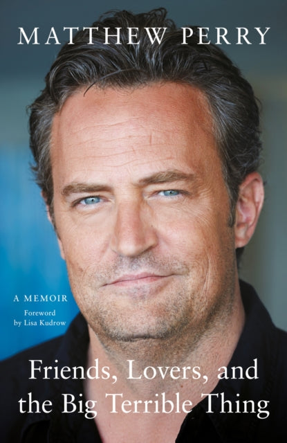 Friends, Lovers and the Big Terrible Thing : The powerful memoir from the beloved star of Friends (ISBN: 9781472295934)