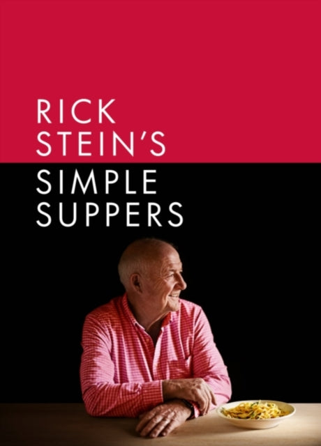 Rick Stein's Simple Suppers - Signed Edition - : A brand-new collection of over 120 easy recipes (ISBN: 9781472634207)