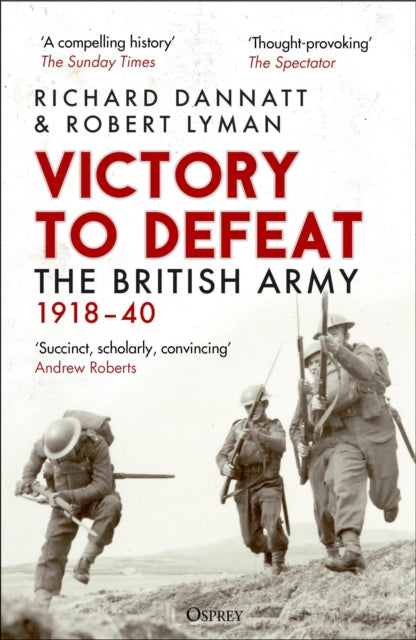 Victory to Defeat : The British Army 1918–40 (ISBN: 9781472860842)