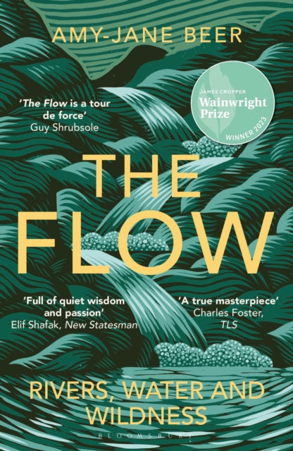 The Flow : Rivers, Water and Wildness – WINNER OF THE 2023 WAINWRIGHT PRIZE FOR NATURE WRITING (ISBN: 9781472977403)