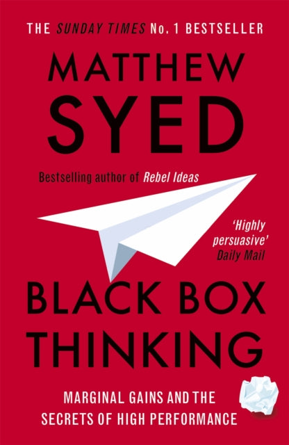 Black Box Thinking : Marginal Gains and the Secrets of High Performance (ISBN: 9781473613805)