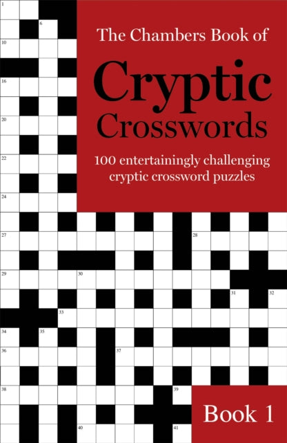 The Chambers Book of Cryptic Crosswords, Book 1 : 100 entertainingly challenging cryptic crossword puzzles (ISBN: 9781473641204)